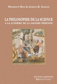 Mahmoud Bina et Alireza Ziarani - La Philosophie de la science à la lumière de la sagesse pérenne.