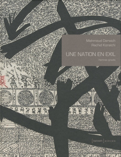 Mahmoud Darwich et Rachid Koraïchi - Une nation en exil - Hymnes gravés suivi de La Qasida de Beyrouth.