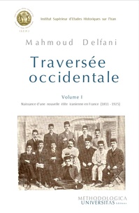 Mahmoud Delfani - Traversée occidentale - Tome 1, Naissanc d'une nouvelle élite iranienne en France (1811-1925).