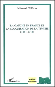 La gauche en France et la colonisation de la Tunisie (1881-1914)