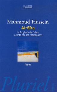 Mahmoud Hussein - Al-Sîra - Le Prophète de l'Islam raconté par ses compagnons.