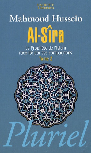 Al-Sîra. Le Prophète de l'Islam raconté par ses compagnons Tome 2
