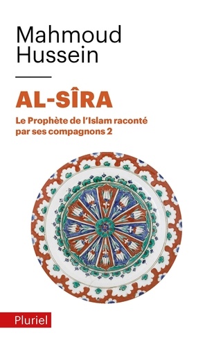 Al-Sîra. Le Prophète de l'Islam raconté par ses compagnons Tome 2