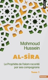 Mahmoud Hussein - Al-Sîra - Le Prophète de l'islam raconté par ses compagnons Tome 1.