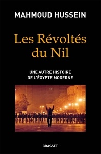 Mahmoud Hussein - Les révoltés du Nil - Une autre histoire de l'Egypte moderne.