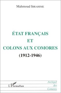 Mahmoud Ibrahime - Etat français et colons aux comores (1912-1946).