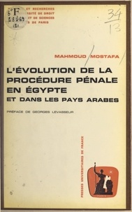 Mahmoud Mostafa et Georges Levasseur - L'évolution de la procédure pénale en Égypte et dans les pays arabes.