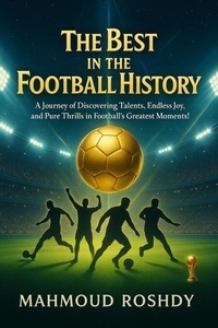 Livre téléchargeable gratuitement The Best In Football History en francais 9798227331663 par Mahmoud Roshdy
