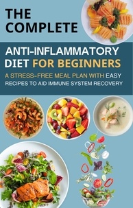  Mahmoud sultan - The Complete Anti-Inflammatory Diet for Beginners  : A Stress-Free Meal Plan with Easy Recipes to Aid Immune System Recovery.
