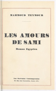 Mahmoud Teymour - Les amours de Sami - Roman égyptien suivi de dix contes.