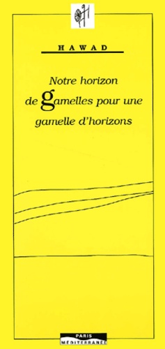 Mahmudan Hawad - Notre Horizon De Gamelles Pour Une Gamelle D'Horizons.