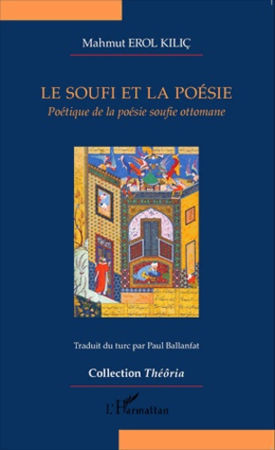 Le soufi et la poésie. Poétique de la poésie soufie ottomane