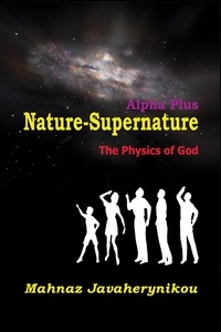  Mahnaz Javaherynikou - Nature Supernature Alpha Plus; The Physics of God.