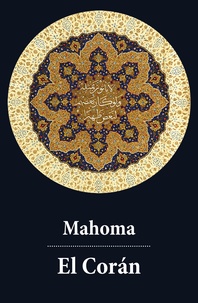 Mahoma Mahoma - El Corán (texto completo, con índice activo).