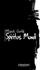 Mahrk Gotié - Spiritus mundi.