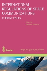 Mahulena Hofmann - International Regulations of Space Communications - Current Issues.