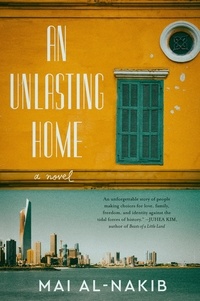 Mai Al-Nakib - An Unlasting Home - A Novel.