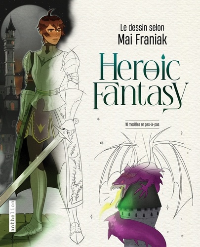 Heroic Fantasy. Le dessin selon Mai Franiak. 10 modèles en pas-à-pas, avec un poster collector inclus