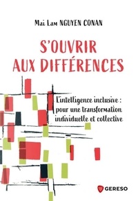 Mai Lam Nguyen Conan - S'ouvrir aux différences - L'intelligence inclusive : pour une transformation individuelle et collective.