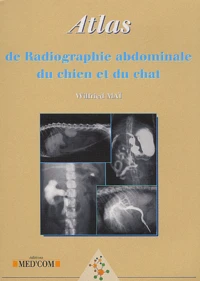 Atlas de radiographie abdominale du chien et du chat