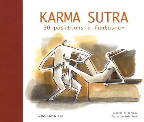 Maïa Brami et  Barroux - Karma Sutra - 30 positions à fantasmer.