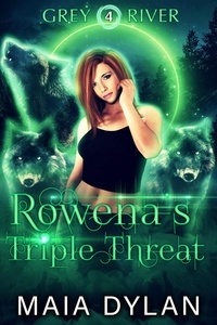  Maia Dylan - Rowena's Triple Threat - Grey River, #4.