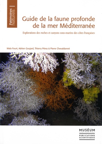 Guide de la faune profonde de la mer Méditerranée. Explorations des roches et canyons sous-marins des côtes françaises