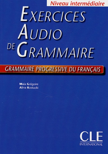 Maïa Grégoire et Alina Kostucki - Exercices audio de grammaire - Niveau intermédiaire.