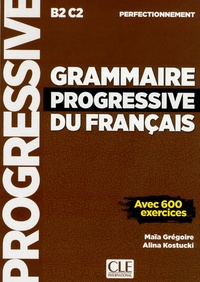 Téléchargez des livres gratuits en ligne pour kindle Grammaire progressive du français perfectionnement  - Avec 600 exercices par Maïa Grégoire, Alina Kostucki