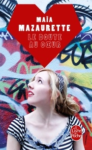 Maïa Mazaurette - Le doute au coeur.