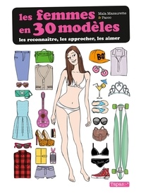 Maïa Mazaurette et  Pacco - Les femmes en 30 modèles - Les reconnaître, les approcher, les aimer.