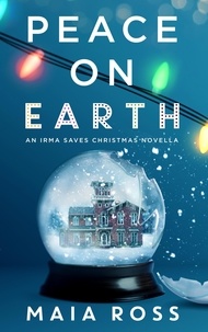  Maia Ross - Peace on Earth - Irma Saves Christmas, #1.