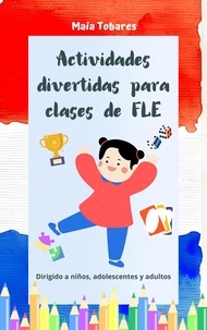  Maia Tobares - Actividades divertidas para clases de FLE: dirigido a niños, adolescentes y adultos.