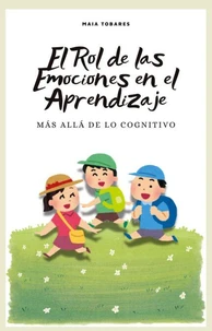El Rol de las Emociones en el Aprendizaje: Más Allá de lo Cognitivo