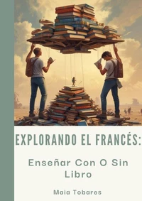 Explorando el Francés: Enseñar con o sin Libro