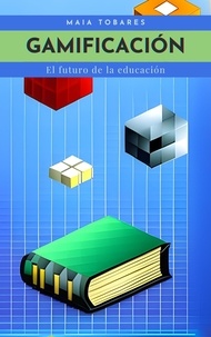  Maia Tobares - Gamificación: El futuro de la educación.