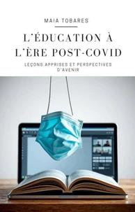 L’éducation à l’ère post-COVID : leçons apprises et perspectives d’avenir
