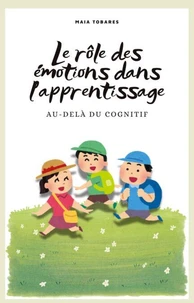Le rôle des émotions dans l'apprentissage : au-delà du cognitif
