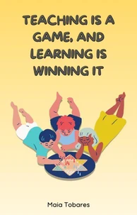 Teaching Is A Game, And Learning Is Winning It