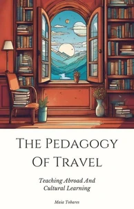The Pedagogy Of Travel:  Teaching Abroad And Cultural Learning