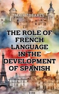  Maia Tobares - The Role of French Language in the Development of Spanish.