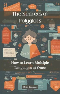 The Secrets of Polyglots: How to Learn Multiple Languages at Once
