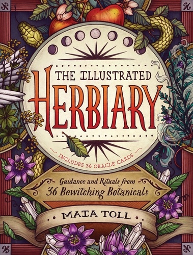 The Illustrated Herbiary. Guidance and Rituals from 36 Bewitching Botanicals