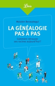 Maialen Berasategui - La généalogie pas à pas - Comment retrouver ses racines aujourd'hui ?.