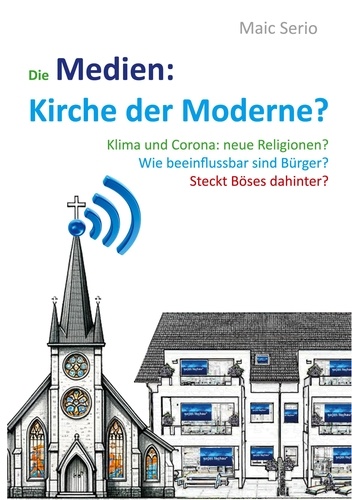 Maic Serio - Die Medien: Kirche der Moderne?.