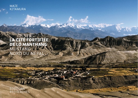 Maïe Kitamura - La cité fortifiée de Lo Manthang - Mustang, Nord du Népal.