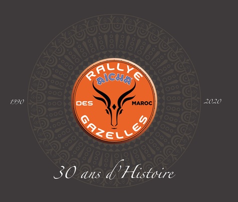 Rallye Aïcha des Gazelles. 30 ans d'Histoire de femmes - Les valeurs se partagent
