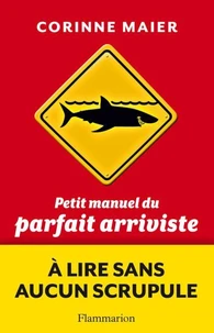 Petit manuel de l'arriviste contemporain