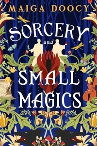 Maiga Doocy - Sorcery and Small Magics.