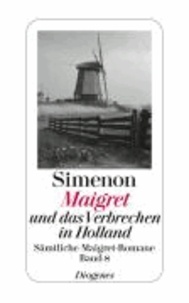 Maigret und das Verbrechen in Holland - Sämtliche Maigret-Romane Band 8.